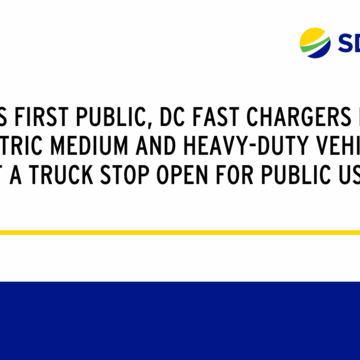 CA's First Public, DC Fast Chargers For Electric Medium and Heavy-Duty Vehicles at a Truck Stop Open for Public Use