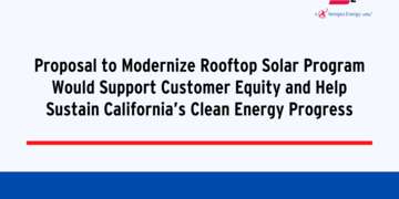 Proposal to Modernize Rooftop Solar Program Would Support Customer Equity and Help Sustain California’s Clean Energy Progress